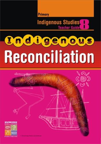 Indigenous Reconciliation Teacher Guide Primary 9781921016462