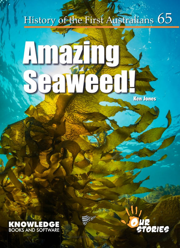 Amazing Seaweed! - History of the First Australians #65 9781922370860