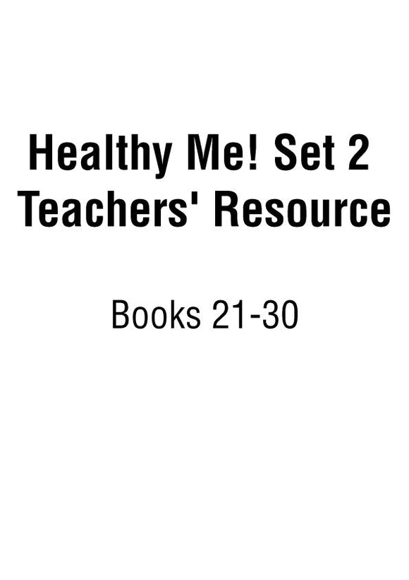 Healthy Me! Set 2 Teachers' Resource Books 21-30 9781922516671